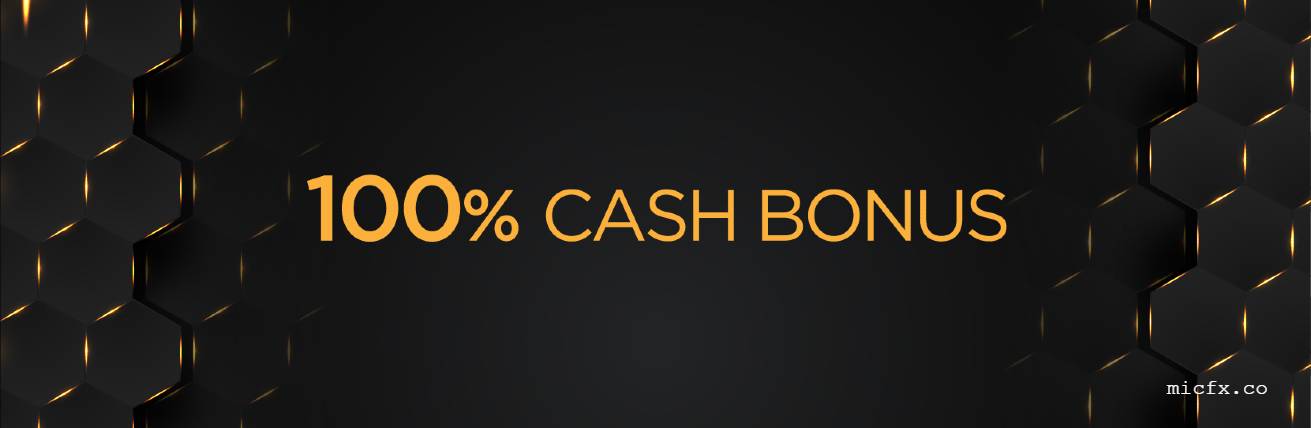 100% Cash Bonus – MICFX