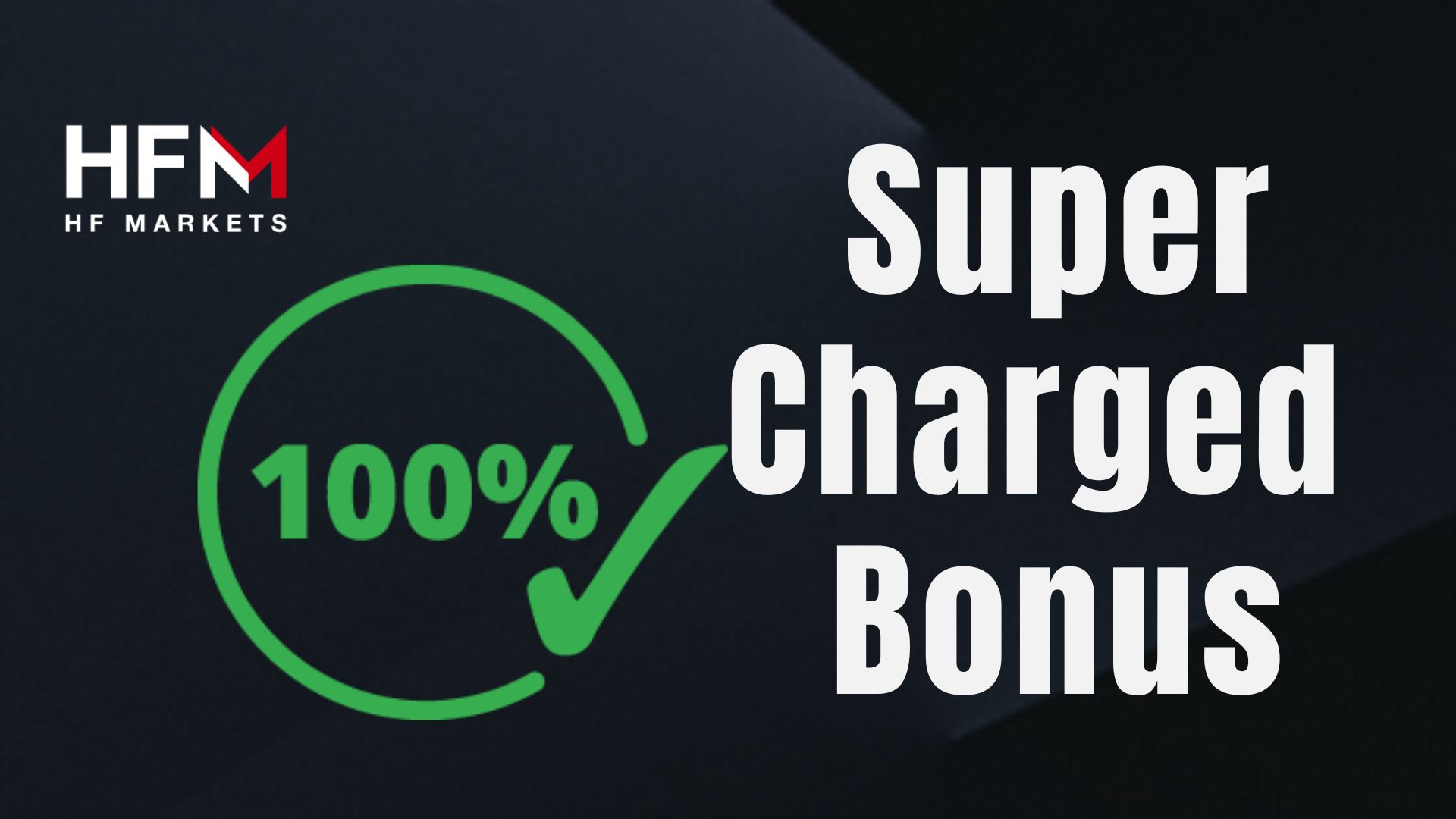100% SuperCharged Bonus – HF Markets