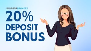 Windsor Brokers 20% Deposit Bonus